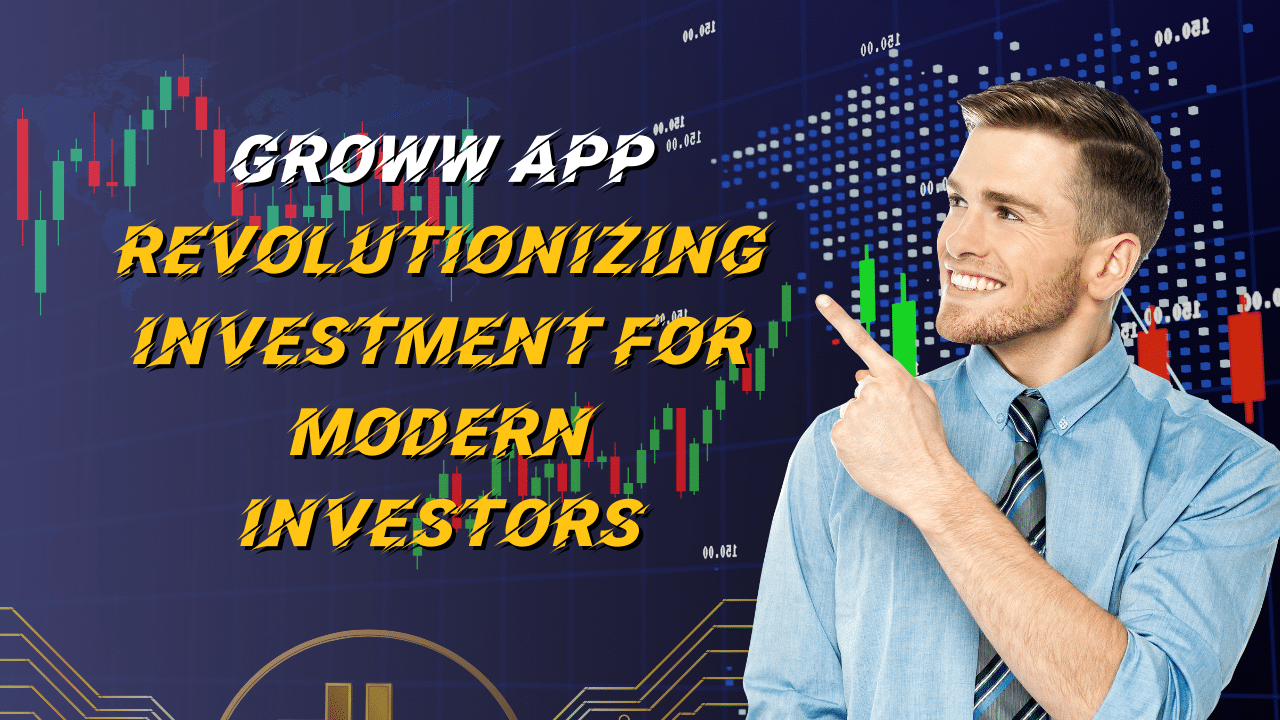 Groww App Revolutionizing Investment for Modern Investors