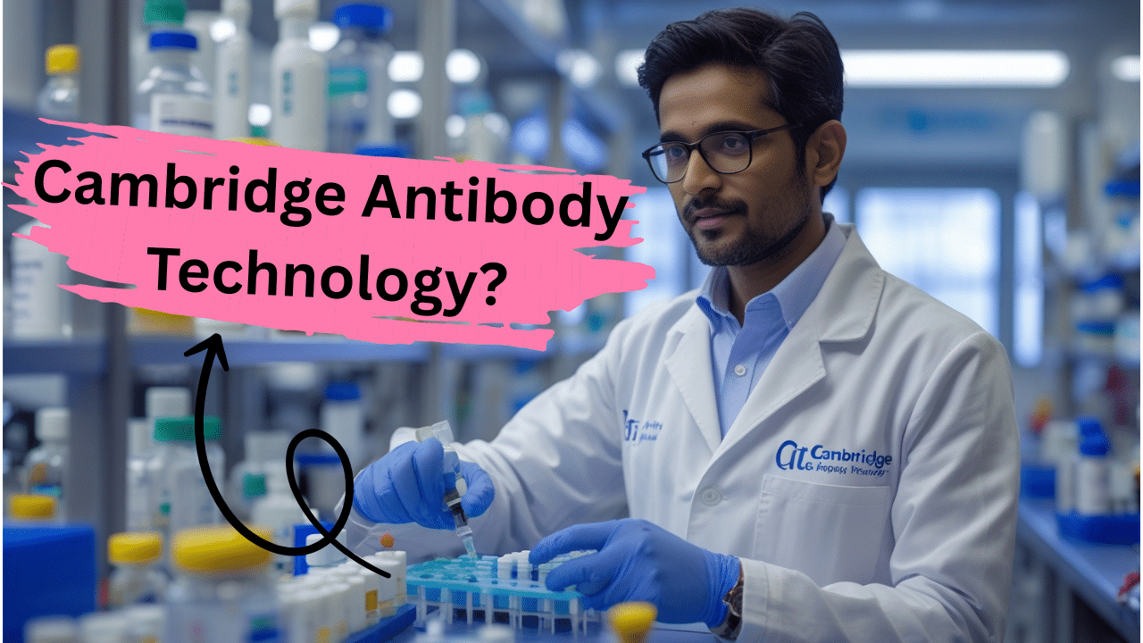 Cambridge Antibody Technology : Pioneering Antibody Therapeutics with Global Impact