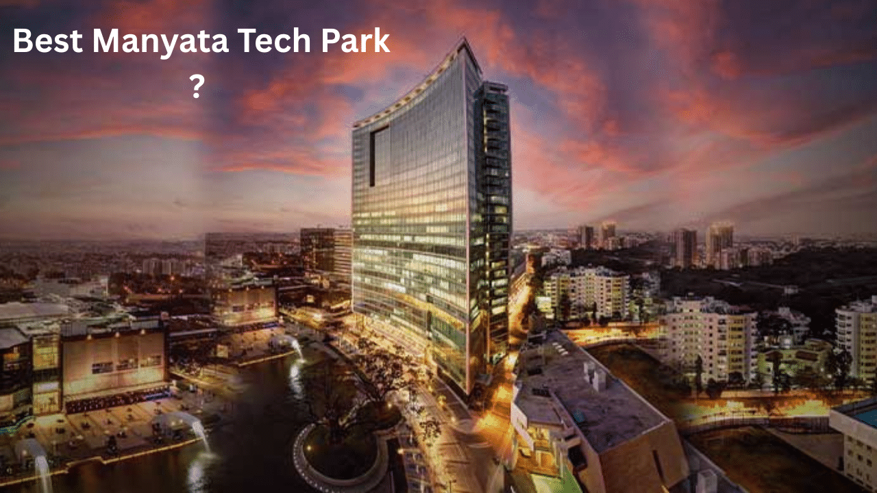 Best Manyata Tech Park : The Rising Tech Hub of India